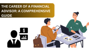 The Career of a Financial Advisor: A Comprehensive Guide 2025!